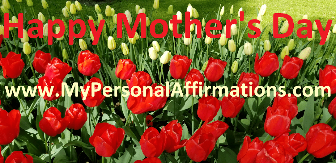 Happy Mother's Day from My Personal Affirmations.com