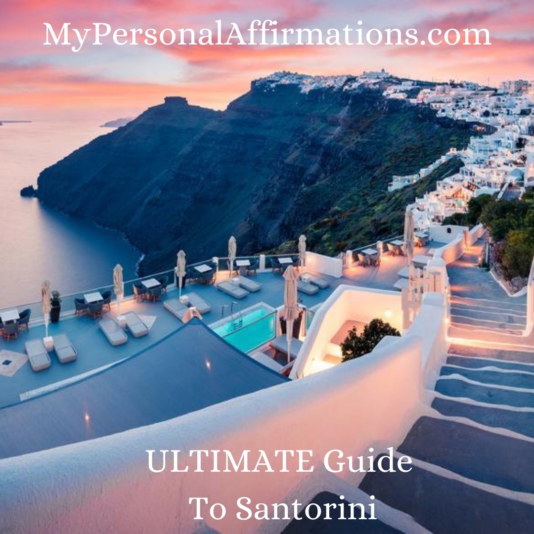 ULTIMATE Guide To Santorini - MyPersonalAffirmations.com